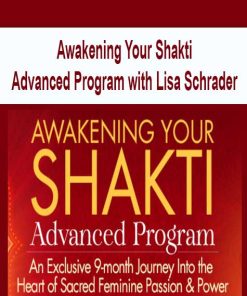 Awakening Your Shakti Advanced Program with Lisa Schrader | Available Now !