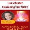 Awakening Your Shakti with Lisa Schrader | Available Now !