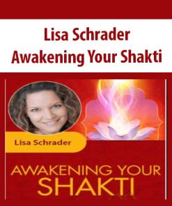 Awakening Your Shakti with Lisa Schrader | Available Now !