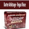 Barter Arbitrage – Vegas Vince | Available Now !