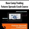 Base Camp Trading – Futures Spreads Crash Course | Available Now !