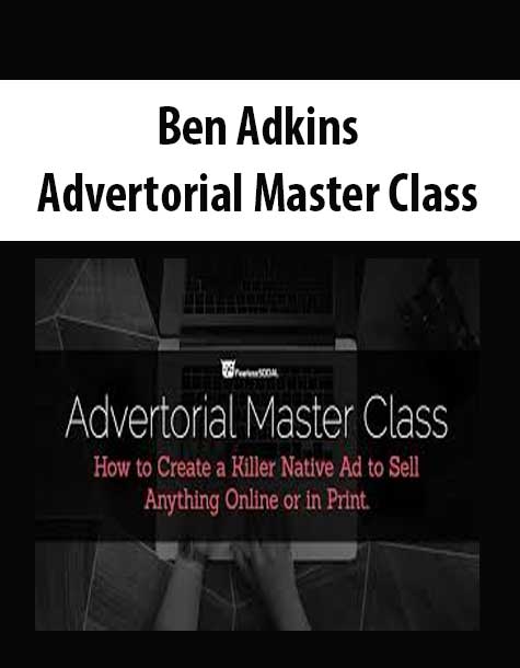 BEN ADKINS – ADVERTORIAL MASTER CLASS | Available Now !