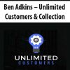 Ben Adkins – Unlimited Customers & Collection | Available Now !