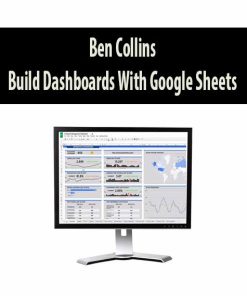 Ben Collins – Build Dashboards With Google Sheets | Available Now !