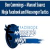 Ben Cummings – Manuel Suarez – Ninja Facebook and Messenger Tactics | Available Now !