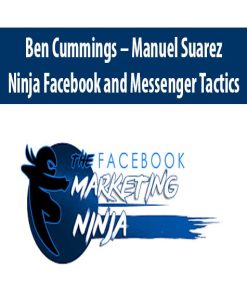 Ben Cummings – Manuel Suarez – Ninja Facebook and Messenger Tactics | Available Now !