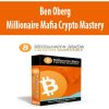 Ben Oberg – Millionaire Mafia Crypto Mastery | Available Now !