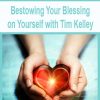 Bestowing Your Blessing on Yourself with Tim Kelley | Available Now !