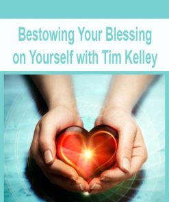 Bestowing Your Blessing on Yourself with Tim Kelley | Available Now !