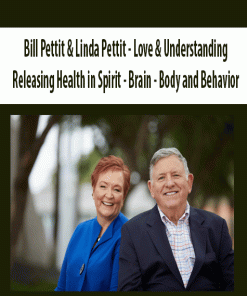 Bill Pettit & Linda Pettit – Love & Understanding – Releasing Health in Spirit – Brain – Body and Behavior | Available Now !