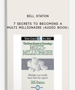 Bill Staton – 7 Secrets to Becoming a Multi Millionaire (Audio Book) | Available Now !