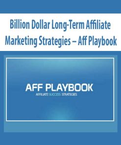 Billion Dollar Long-Term Affiliate Marketing Strategies – Aff Playbook | Available Now !