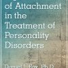 Significance of Attachment in the Treatment of Personality Disorders – Daniel J. Fox | Available Now !