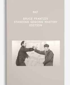 Bruce Frantzis – Standing Qigong mastery edition | Available Now !