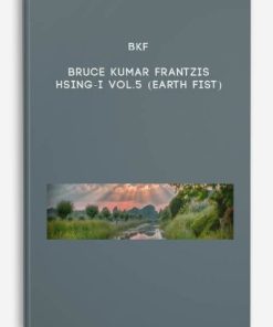 BKF – Bruce Kumar Frantzis – Hsing-I vol.5 (Earth Element) | Available Now !