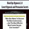 Black Ops Hypnosis 2.0 – Covert Hypnosis and Persuasion Secrets | Available Now !