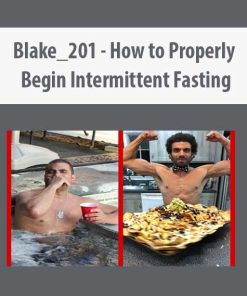 Blake_201 – How to Properly Begin Intermittent Fasting | Available Now !