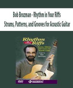 Bob Brozman – Rhythm in Your Riffs: Strums, Patterns, and Grooves for Acoustic Guitar | Available Now !