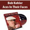 Bob Kohler – Aces In Their Faces | Available Now !