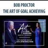 BOB PROCTOR – THE ART OF GOAL ACHIEVING | Available Now !