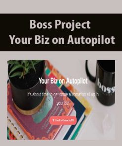 Boss Project – Your Biz on Autopilot | Available Now !