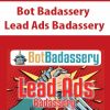 Bot Badassery – Lead Ads Badassery | Available Now !