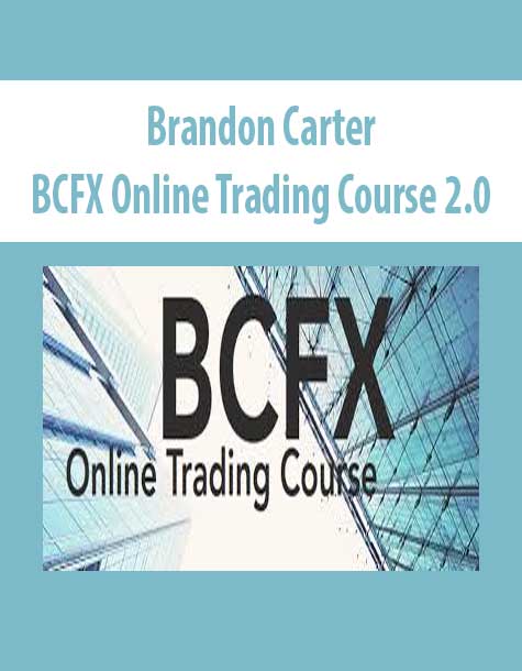 Brandon Carter – BCFX Online Trading Course 2.0 | Available Now !