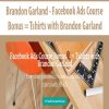 Brandon Garland – Facebook Ads Course Bonus = Tshirts with Brandon Garland | Available Now !