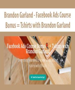 Brandon Garland – Facebook Ads Course Bonus = Tshirts with Brandon Garland | Available Now !