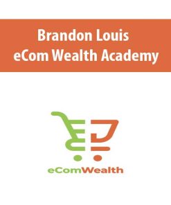 Brandon Louis – eCom Wealth Academy | Available Now !