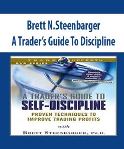 Brett N.Steenbarger – A Trader’s Guide To Discipline | Available Now !