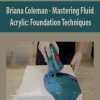 Briana Coleman – Mastering Fluid Acrylic: Foundation Techniques | Available Now !