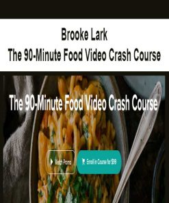 Brooke Lark – The 90-Minute Food Video Crash Course | Available Now !