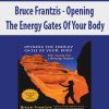 Bruce Frantzif – Opening The Energy Gates Of Your Body | Available Now !