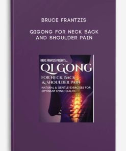 Bruce Frantzis – Qigong for Neck Back and Shoulder Pain | Available Now !