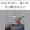 Bruce Frantzis – The Tao of Letting Go 6CDS | Available Now !