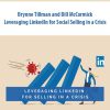 Brynne Tillman and Bill McCormick – Leveraging LinkedIn for Social Selling in a Crisis | Available Now !