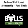 Bulls on Wall Street Mentorship – Paul Singh | Available Now !