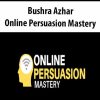 Bushra Azhar – Online Persuasion Mastery | Available Now !
