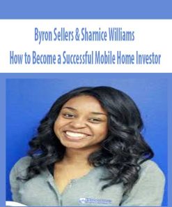 Byron Sellers & Sharnice Williams – How to Become a Successful Mobile Home Investor | Available Now !