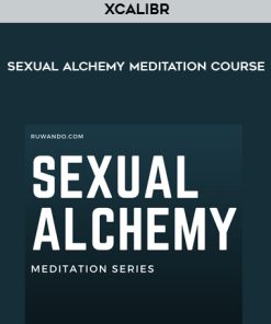 XCALIBR – Sexual alchemy meditation course | Available Now !