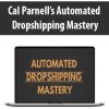 Cal Parnell’s Automated Dropshipping Mastery | Available Now !