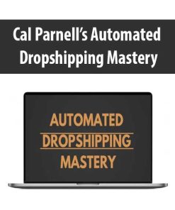 Cal Parnell’s Automated Dropshipping Mastery | Available Now !