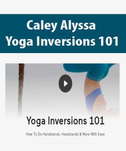 Caley Alyssa – Yoga Inversions 101 | Available Now !