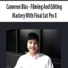 Cameron Blas – Filming And Editing Mastery With Final Cut Pro X | Available Now !