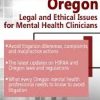 Oregon Legal and Ethical Issues for Mental Health Clinicians- Susan Lewis | Available Now !