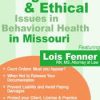 Legal and Ethical Issues in Behavioral Health in Missouri – Lois Fenner | Available Now !