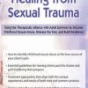 Healing from Sexual Trauma: Using the Therapeutic Alliance with Adult Survivors to Uncover Childhood Sexual Abuse, Release the Past, and Build Resilience – Germayne Boswell Tizzano | Available Now !