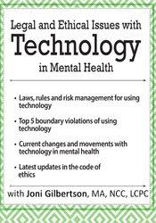 Legal and Ethical Issues with Technology in Mental Health – Joni Gilbertson | Available Now !