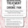 Behavioral Treatment of Chronic Pain: Evidence-Based Techniques to Move People from Hurt to Hope – Martha Teater | Available Now !